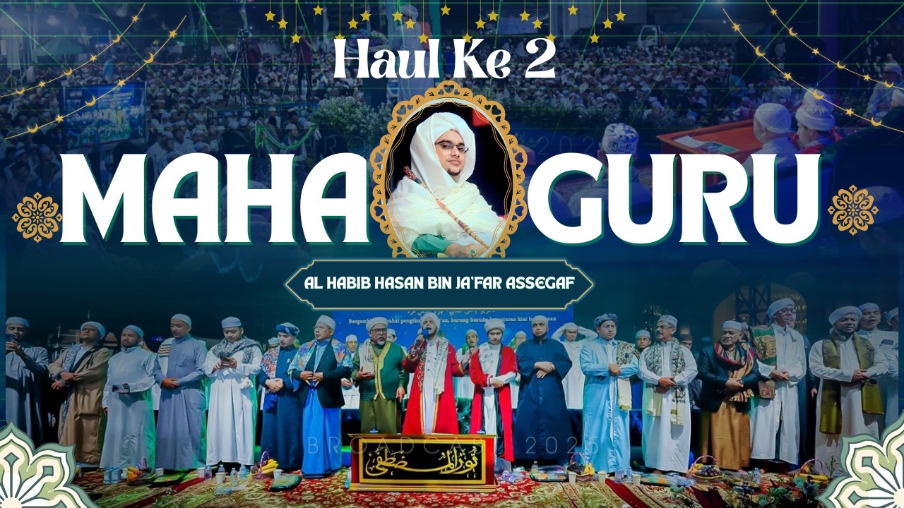 [Arak- arakan] Rangkaian Puncak Acara - Haul Ke 2 Maha Guru - Al Habib Hasan Bin Ja'far Assegaf
