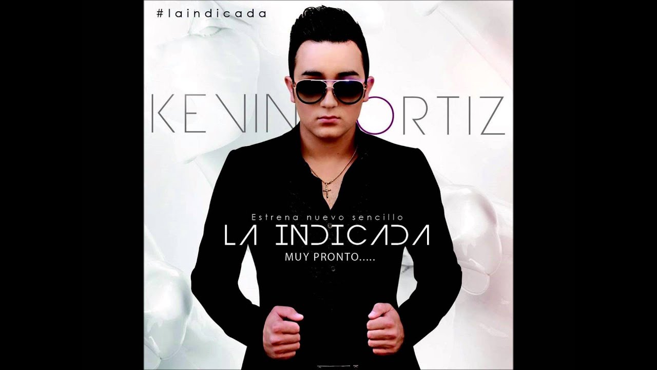 Kevin Ortiz - La Indicada  (Estudio 2014