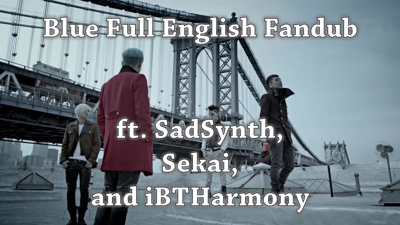 【Rage ft. SadSynth, KAI, and iBTHarmony】Blue (Big Bang) Full English Fandub