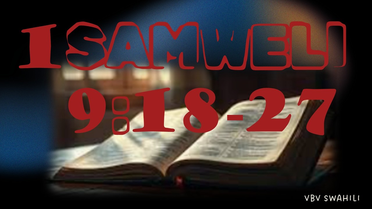 VBV Swahili- 1 Samweli 9 : 18 -2 7  Sauli Ateuliwa Kuwa Mfalme, Samweli amtia Sauli mafuta