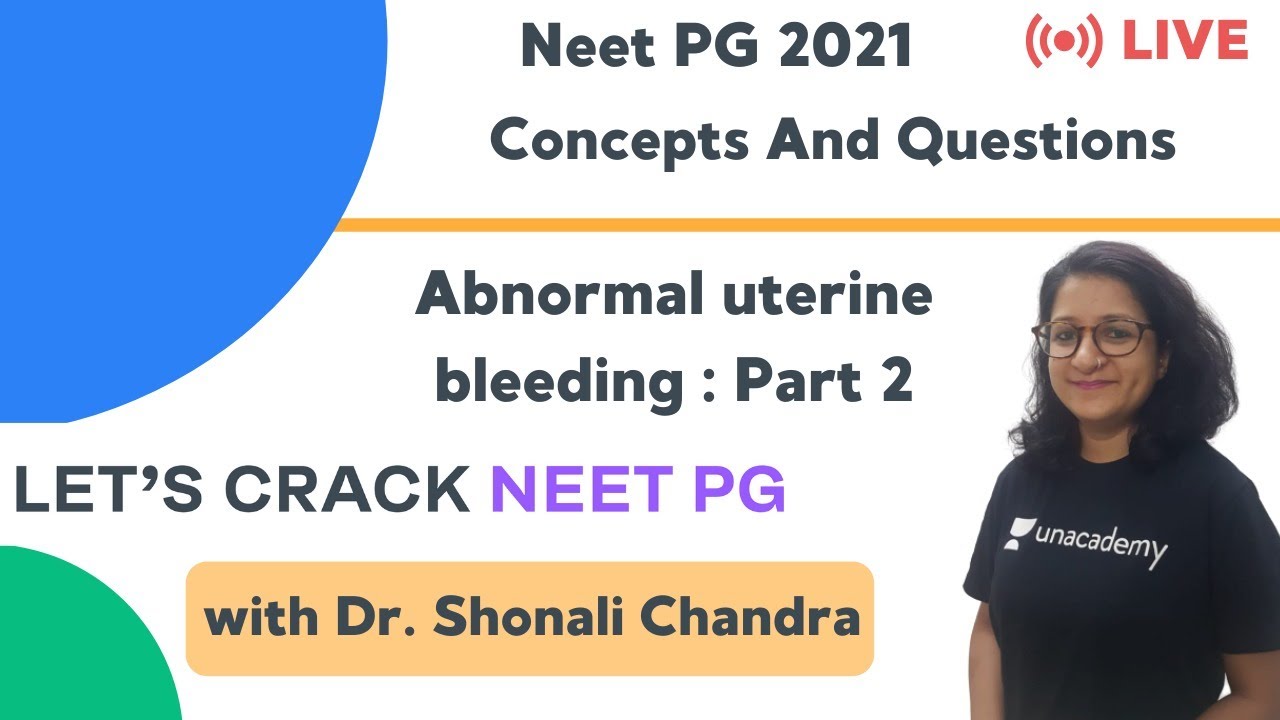 Abnormal uterine bleeding : Part 2 | Target NEET PG 2021 | Dr. Shonali Chandra