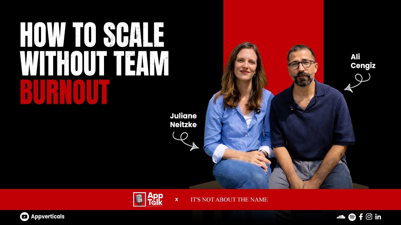 How to scale without team burnout? | AppTalk by AppVerticals