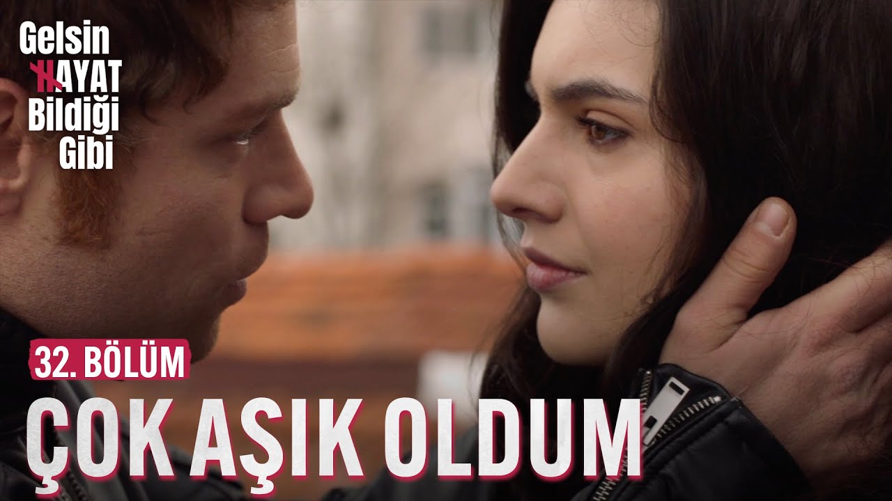 Çok Aşık Oldum - Gelsin Hayat Bildiği Gibi (32. Bölüm)