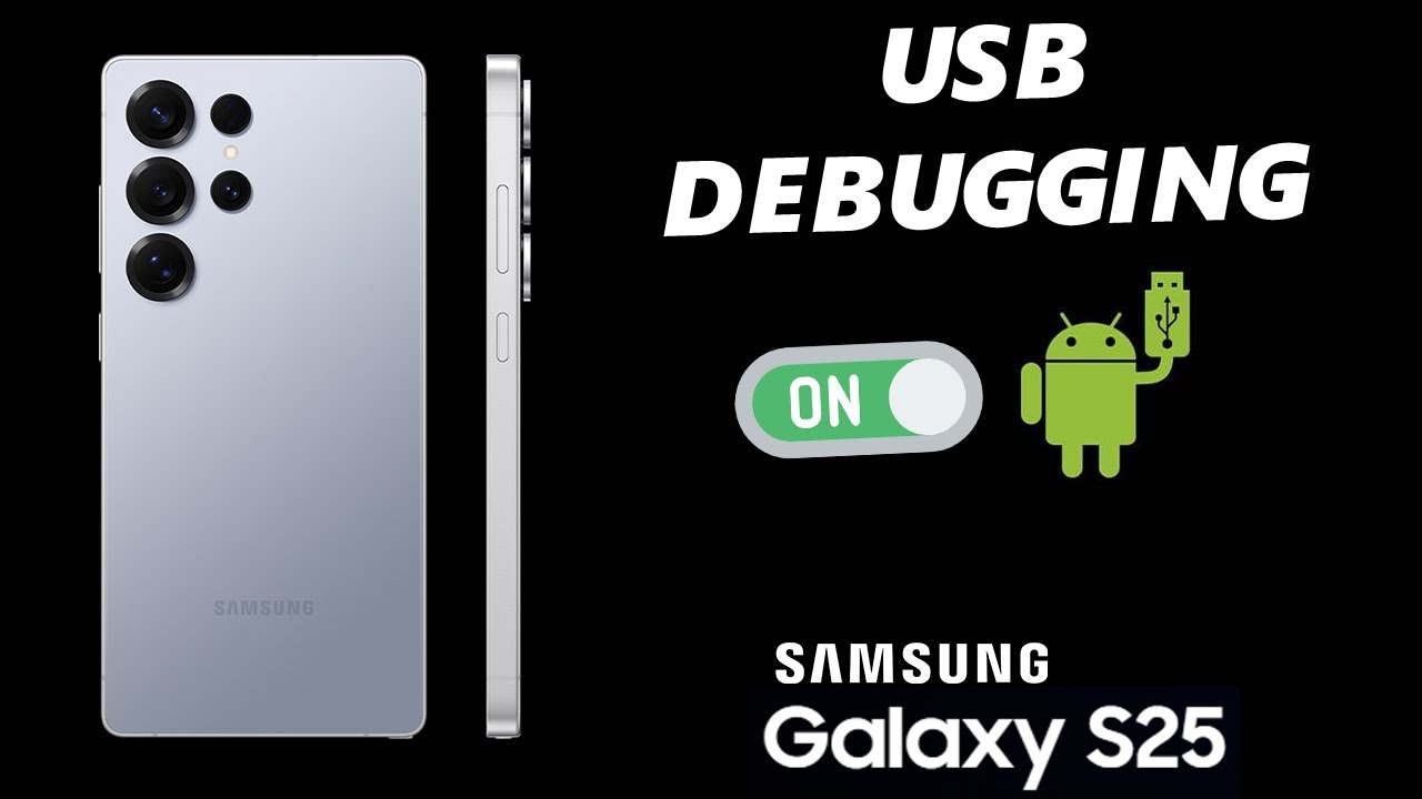How To Enable USB Debugging On Samsung Galaxy S25 / S25 Ultra