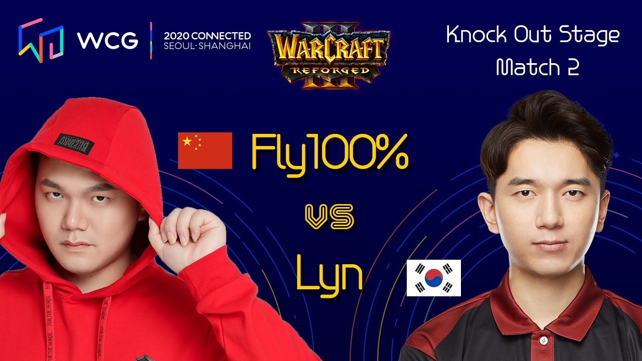 Warcraft3 Reforged | Knock Out Stage | Fly100% vs Lyn | Match 2 | WCG 2020 CONNECTED