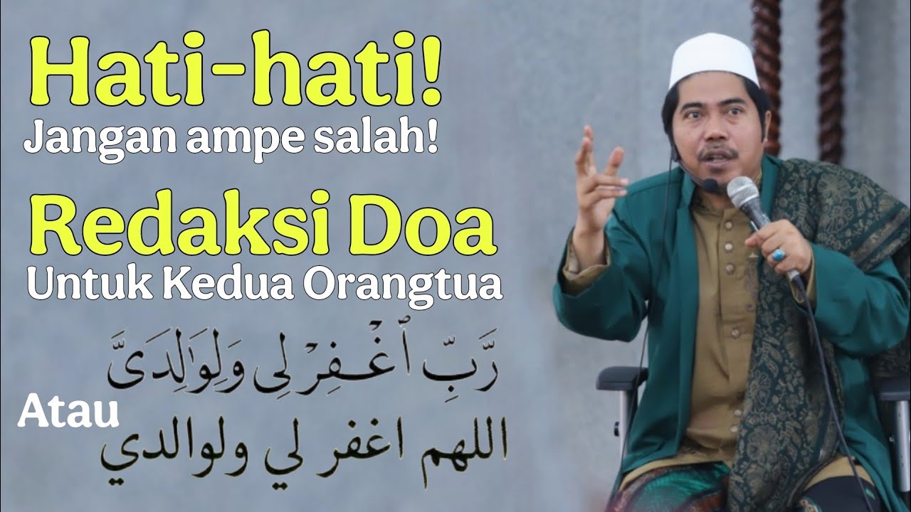 Hati-hati! Jangan Sampe Salah| Redaksi Doa Untuk Orang Tua Yang Benar - KH Fakhruddin Al Bantani