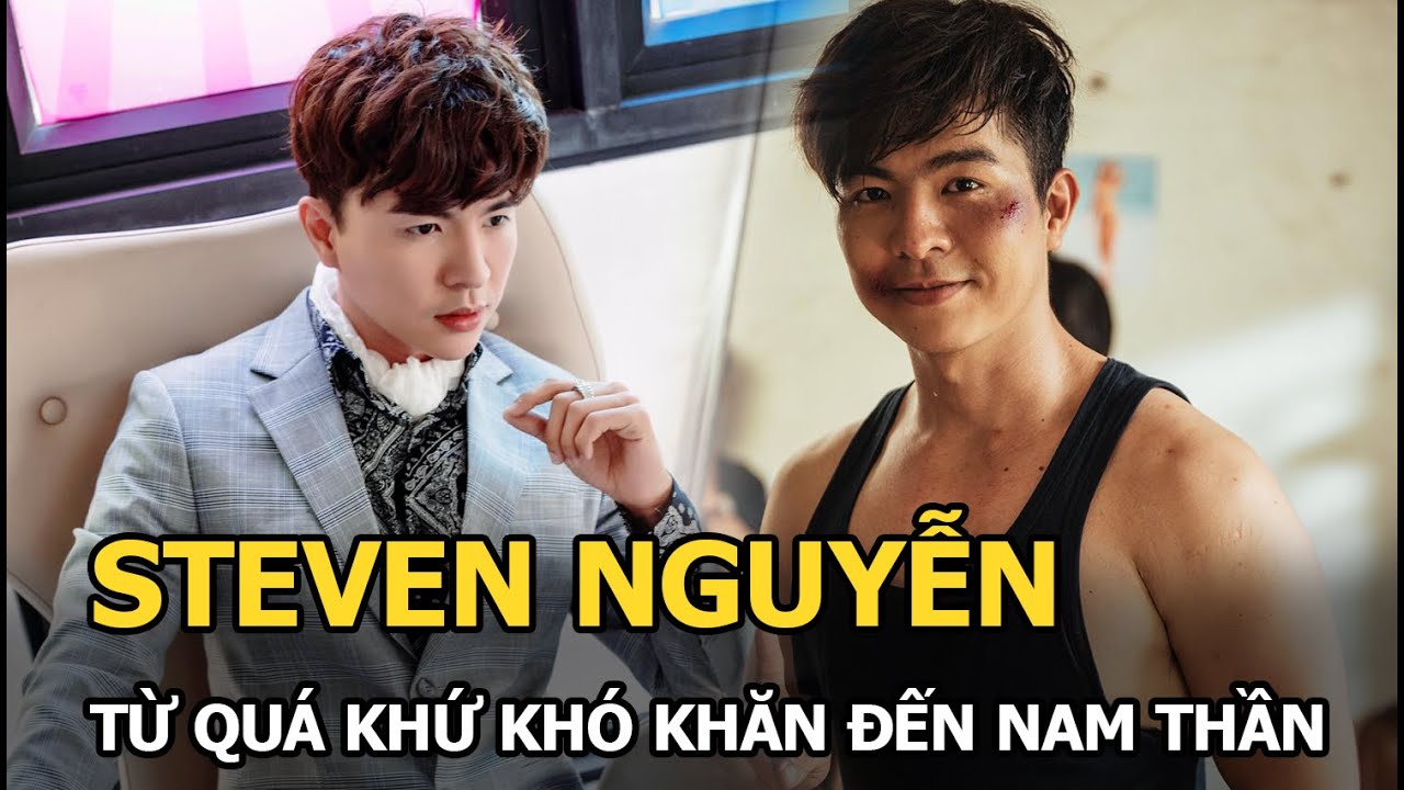 Steven Nguyễn - Bi Long đại ca: Từ quá khứ khó khăn đến nam thần hành động, tình tin đồn Khả Như