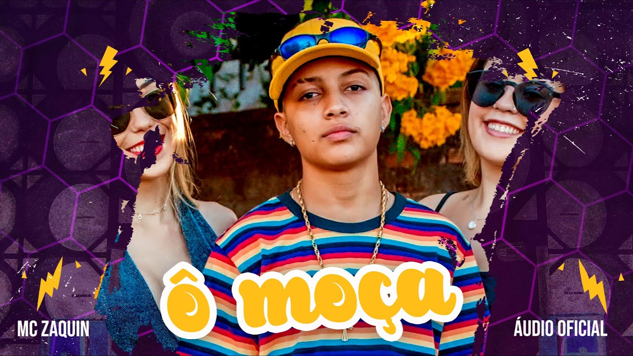 MC Zaquin - &Ocirc; Mo&ccedil;a (&Aacute;udio Oficial)