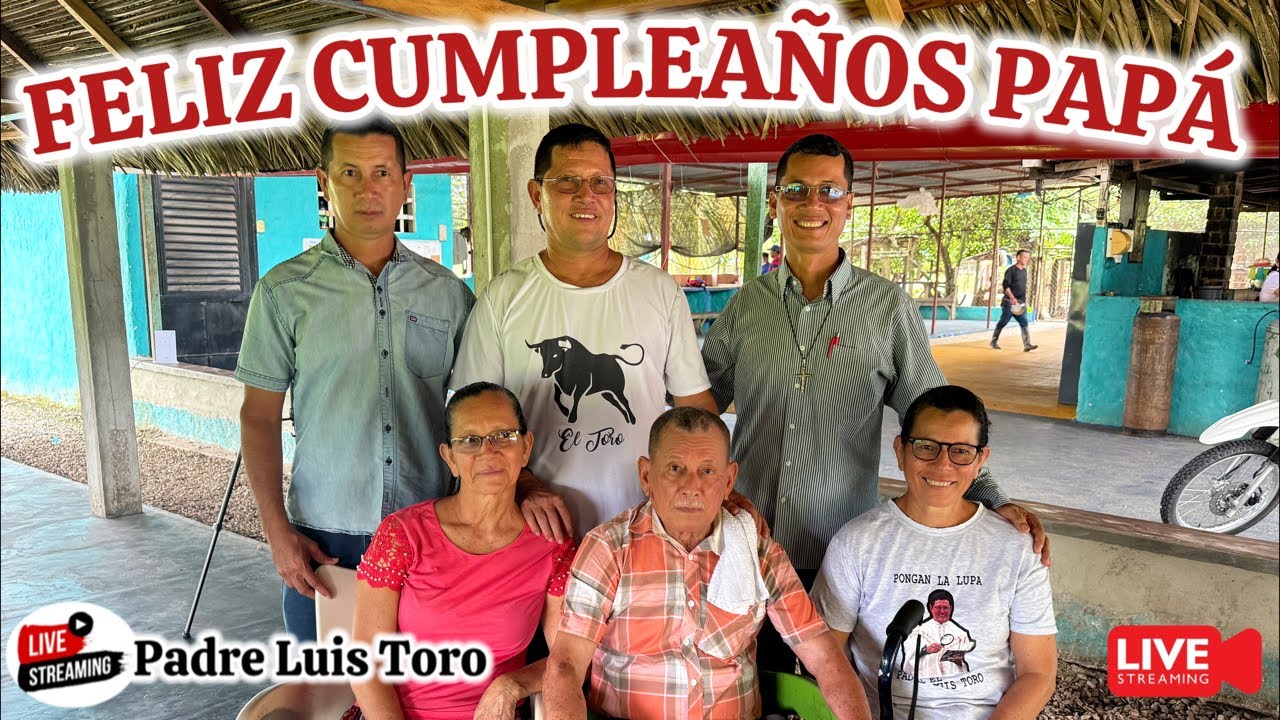 Padre Luis Toro está 🔴en vivo CELEBRANDO el CUMPLEAÑOS 🎂 de Mi PADRE /114-25