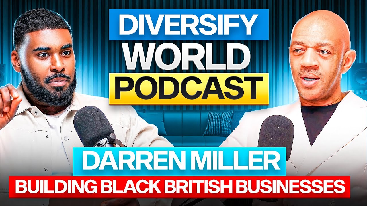 Diversify World Podcast: Redefining Narratives | Darren Miller on Building British Black Businesses