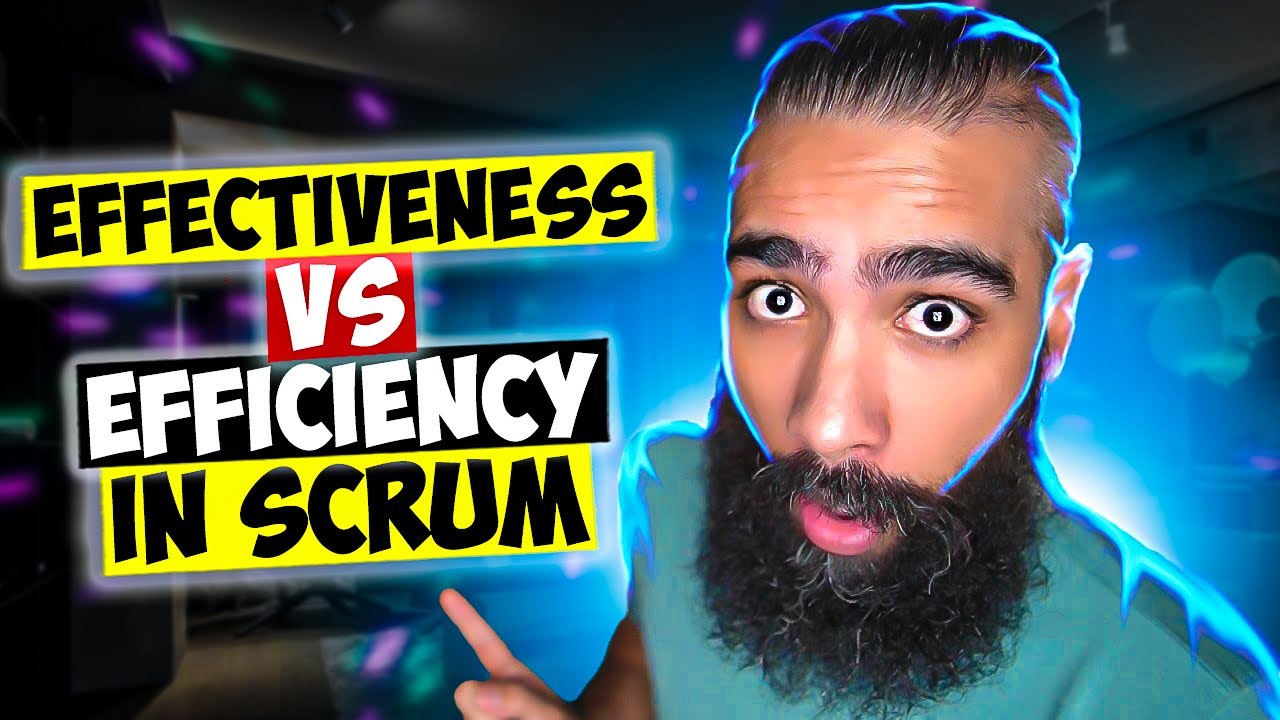 Efficiency vs Effectiveness - How to IMPROVE BOTH in YOUR AGILE SCRUM Team