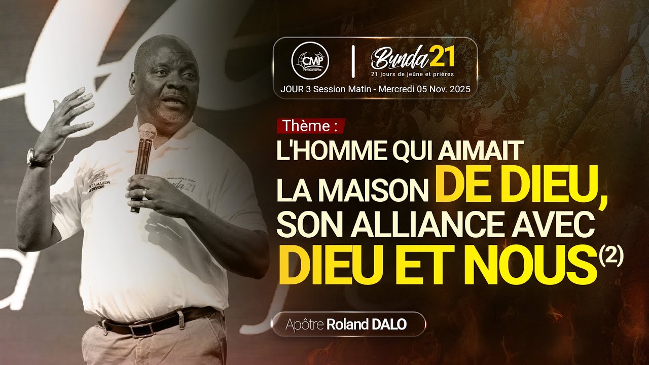 L'homme qui aimait la maison de Dieu,son alliance avec Dieu et nous2 I Jour3- Matin I Ap.Roland DALO