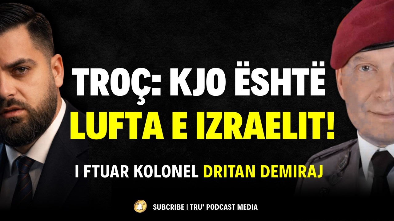TROÇ: KJO ËSHTË LUFTA E IZRAELIT! - DRITAN DEMIRAJ | #ShpendGashi #TruPodcastMedia