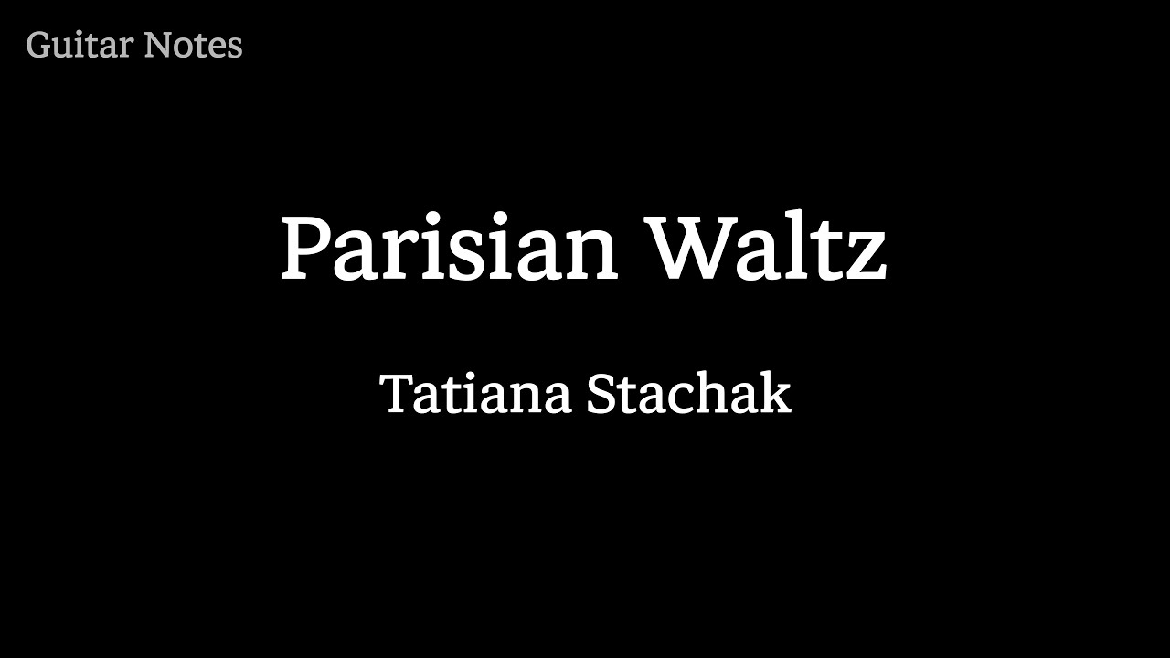 Tatiana Stachak - Parisian Waltz, Tab & Fingering