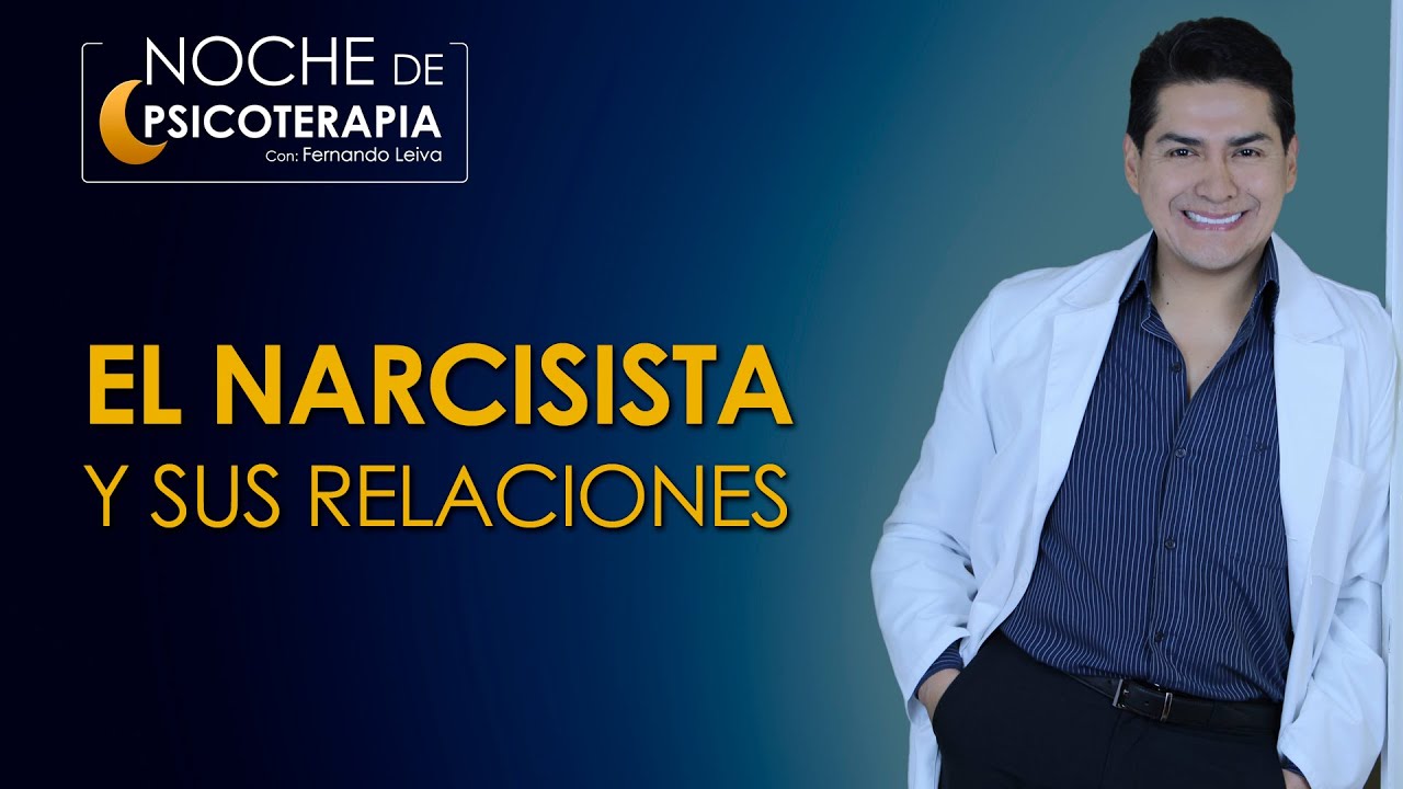 EL NARCISISTA Y SUS RELACIONES - Psicólogo Fernando Leiva (Programa  de contenido psicológico)