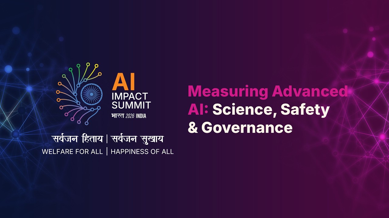 Measuring Advanced AI: Science, Safety & Governance