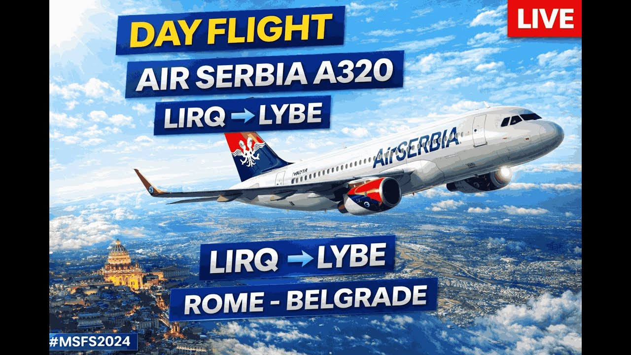 Air Serbia A320 | LIRQ ✈️ LYBE | Day Flight | MSFS 2024 LIVE