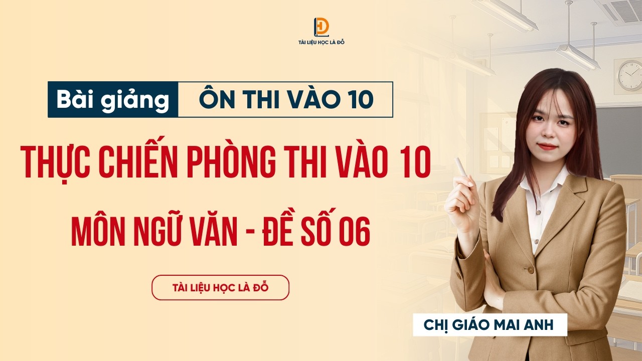 NGỮ VĂN 9 | THỰC CHIẾN ĐỀ THI VÀO 10 (ĐỀ SỐ 6)