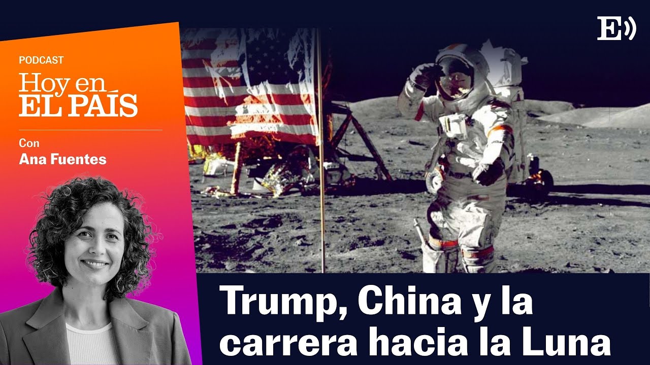 ¿Le está acercando TRUMP la LUNA a CHINA? | Podcast HOY EN EL PAÍS