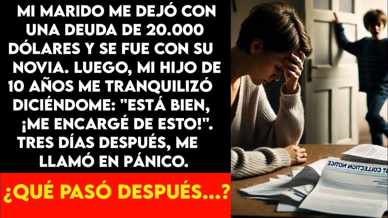 Mi marido se fue con su novia, dejándome con una deuda de 20 000 dólares  Entonces, mi hijo de 10