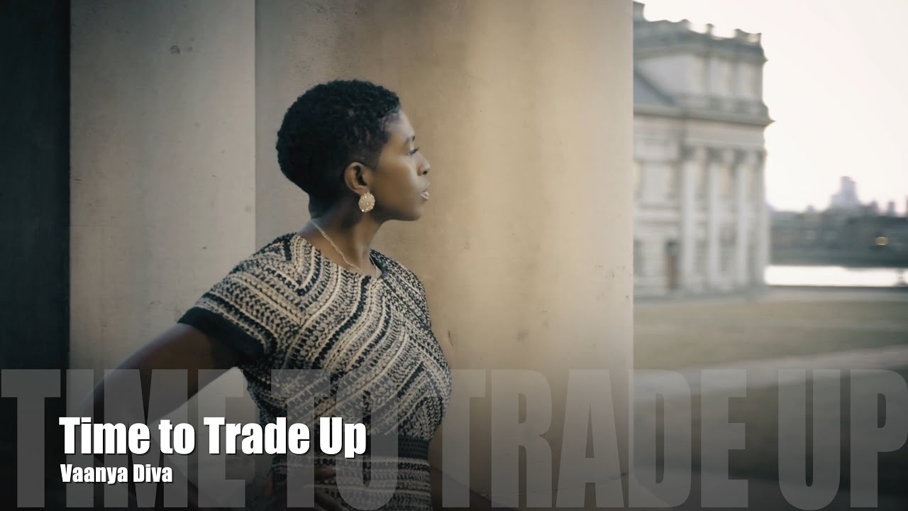 Time to Trade Up - Vaanya Diva (Official Music Video)