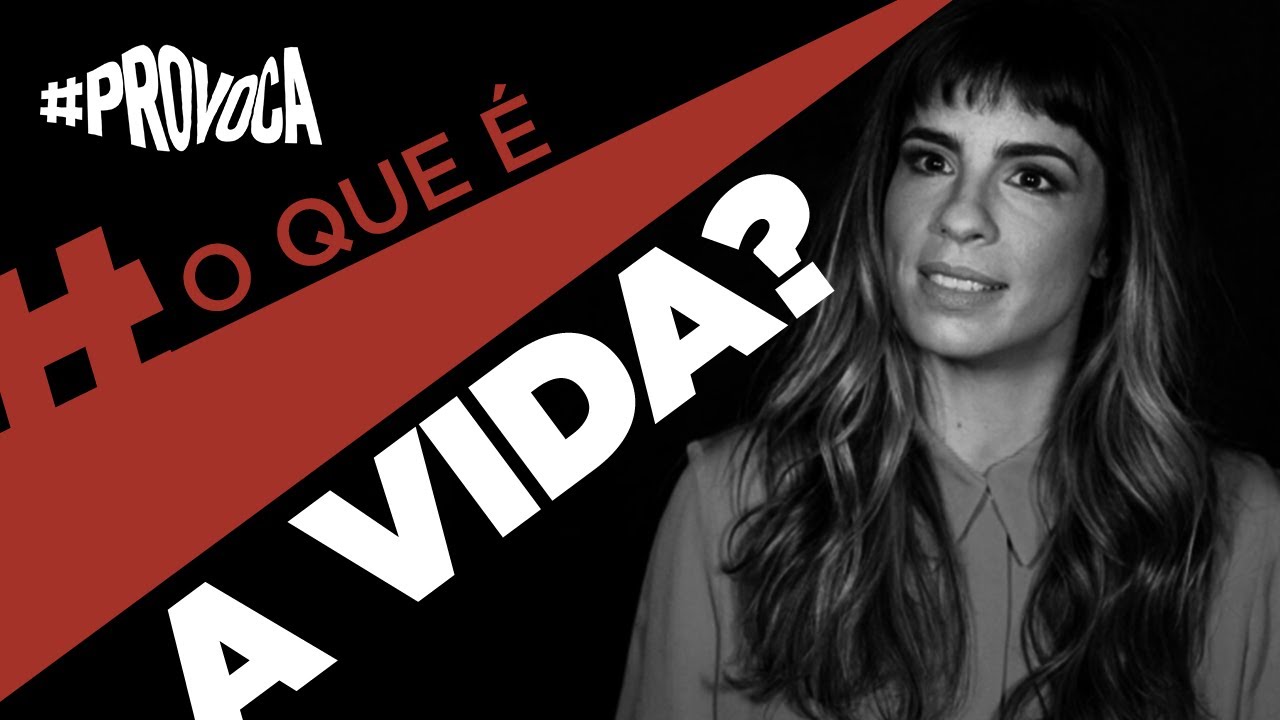 O que &eacute; a vida? | Maria Ribeiro