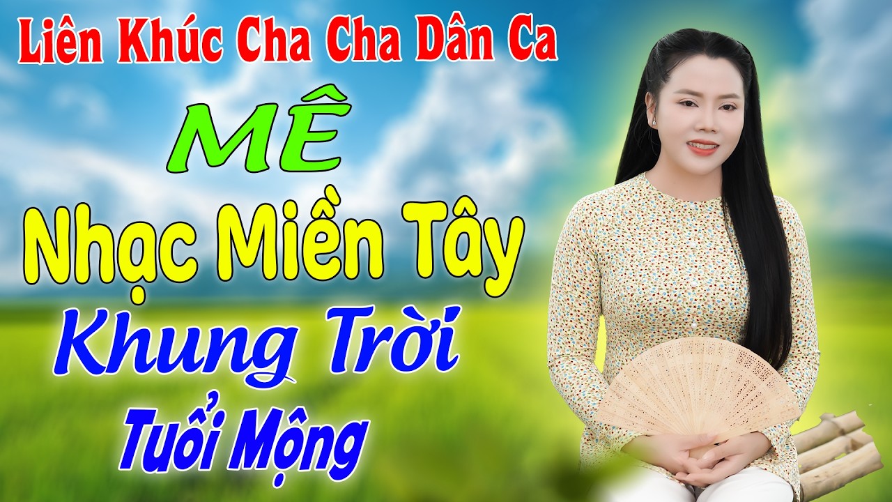 Liên Khúc Dân Ca Miền Tây - Kim Soan | Khung Tròi Tuổi Mộng - Cha cha cha 2026