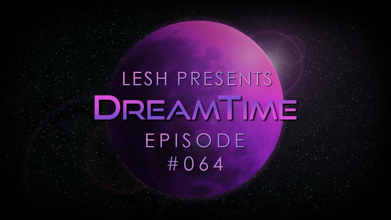 ♫ Lesh - DreamTime #64 (Melodic Progressive House)