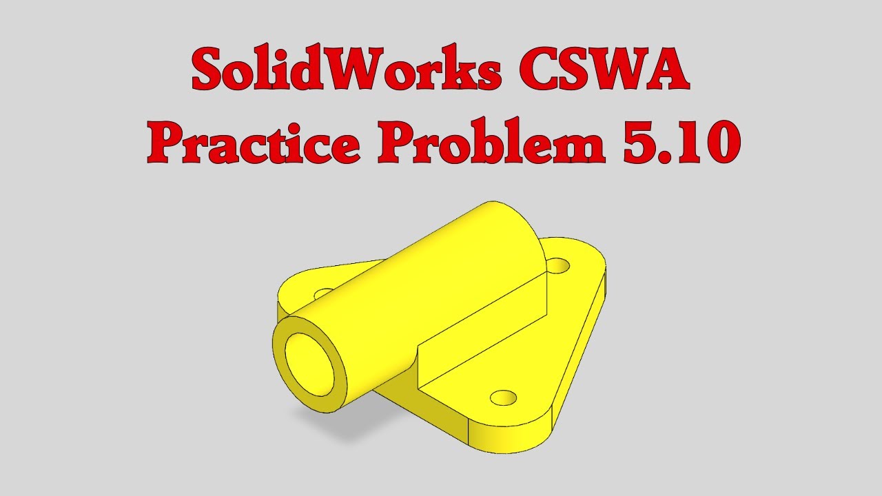 SolidWorks CSWA Practice Problem 5.10