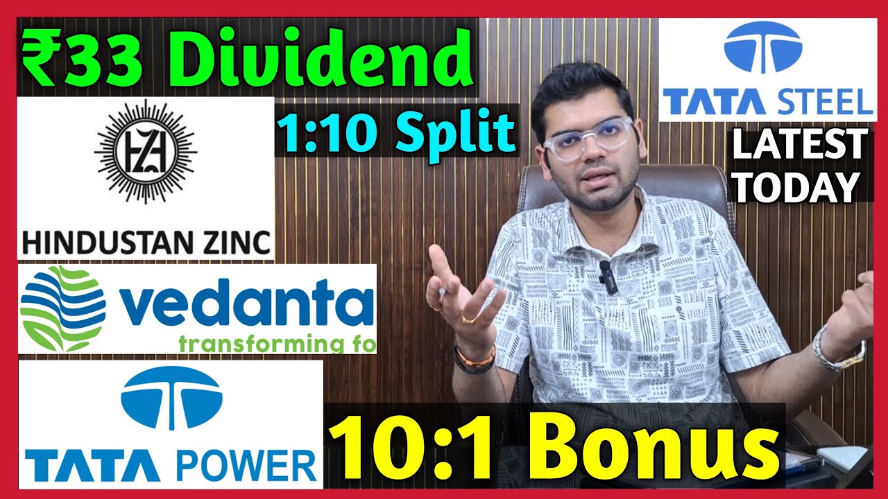 Hindustan Zinc, Vedanta, Tata Steel, Tata Power Stocks Declared High Dividend, Bonus & Split