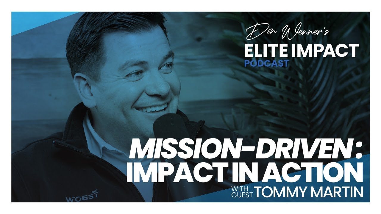 Ep. 40 | Tommy Martin | Mission-Driven: Impact In Action