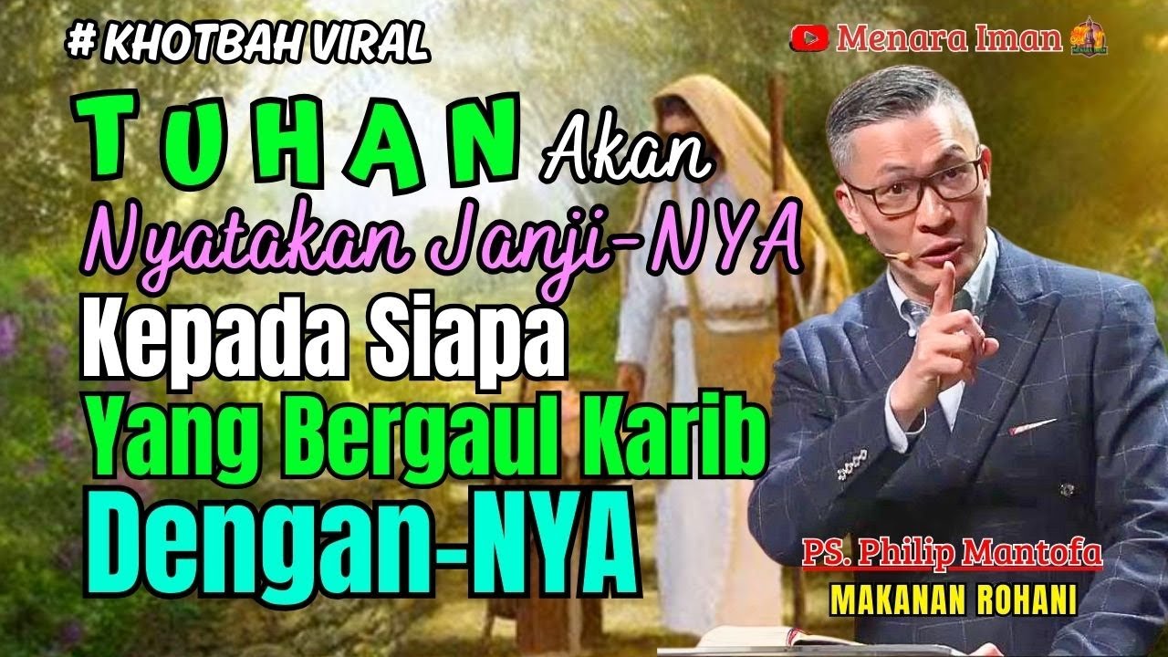 TUHAN AKAN NYATAKAN JANJI-NYA KEPADA SIAPA YANG BERGAUL KARIB DENGAN-NYA || PS. PHILIP MANTOFA