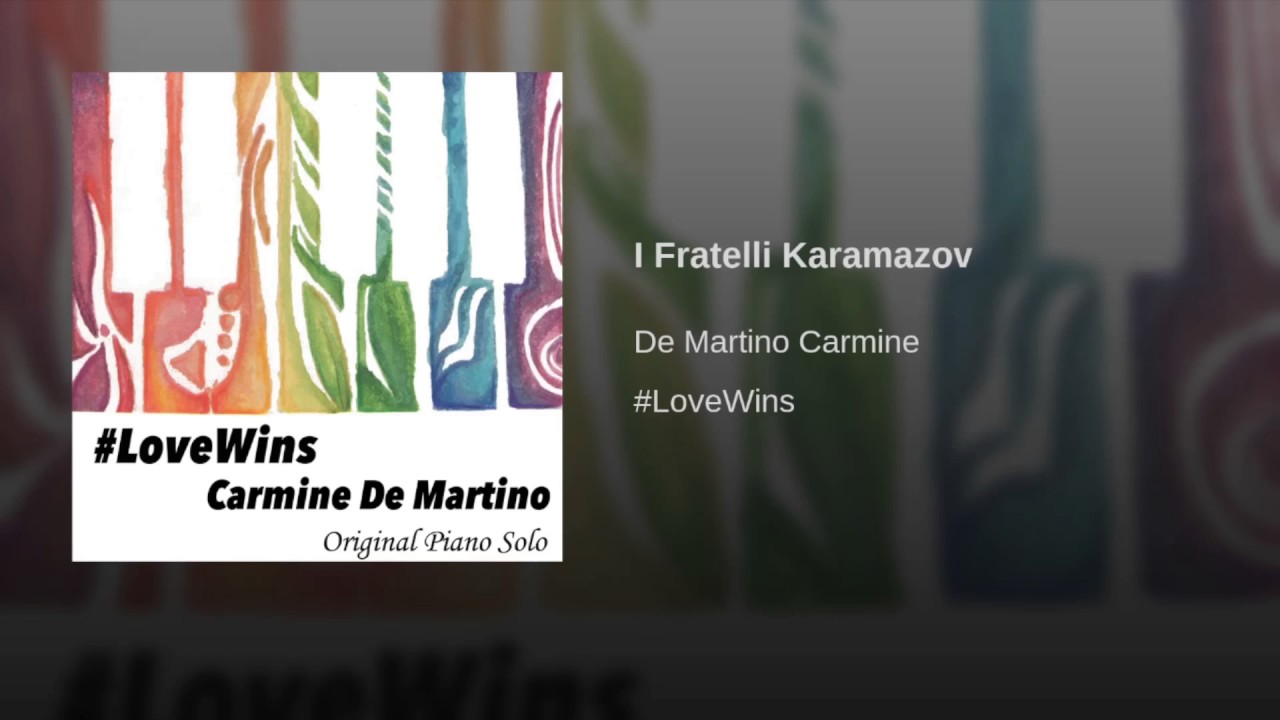 Carmine De Martino - I Fratelli Karamazov [#LoveWins] - Original Piano Solo
