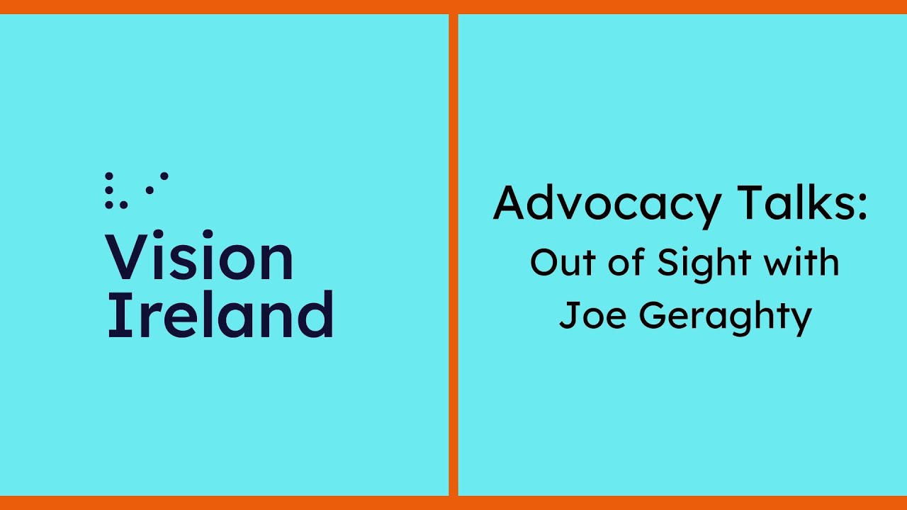 Advocacy Talks: Out of Sight with Joe Geraghty
