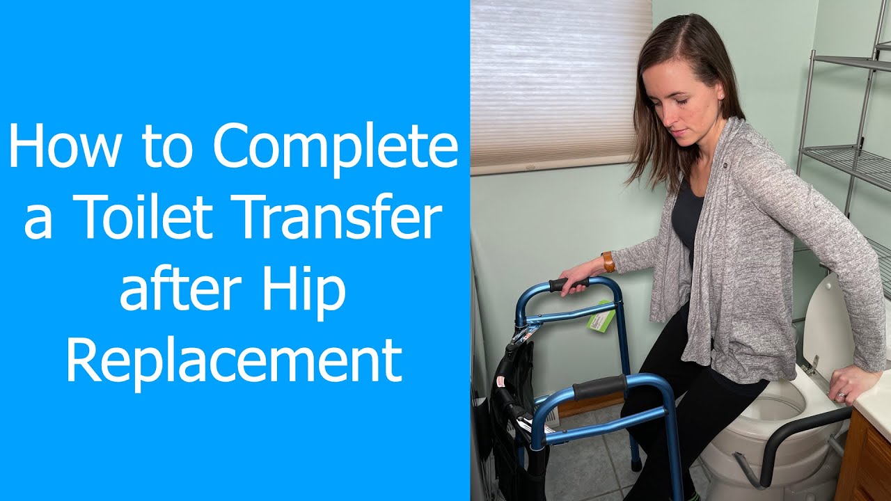 How to Complete a Toilet Transfer After Hip Replacement | Equipment, Technique, and Hygiene