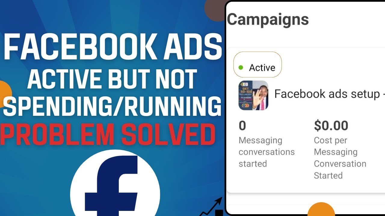 Facebook ad active but not spending/not running/not delivering Problem Solved
