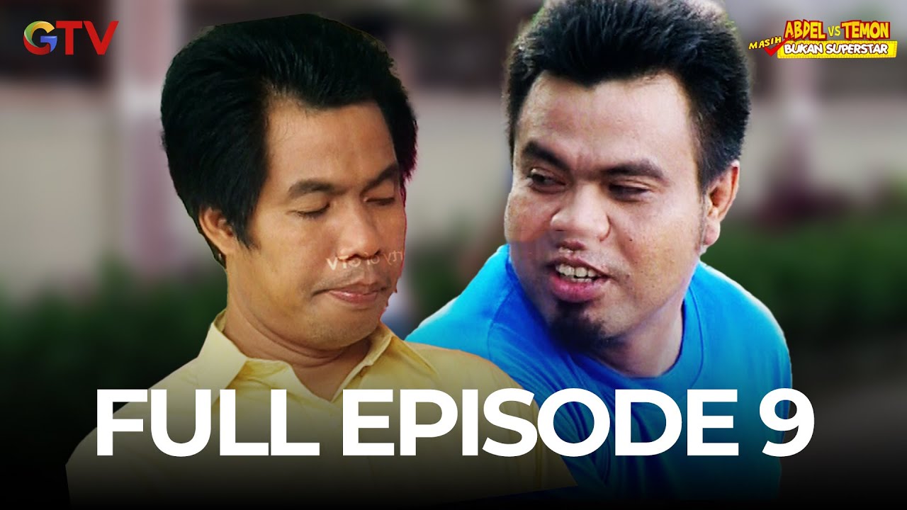 FULL EPISODE 9  | ABDEL VS TEMON MASIH BUKAN SUPERSTAR