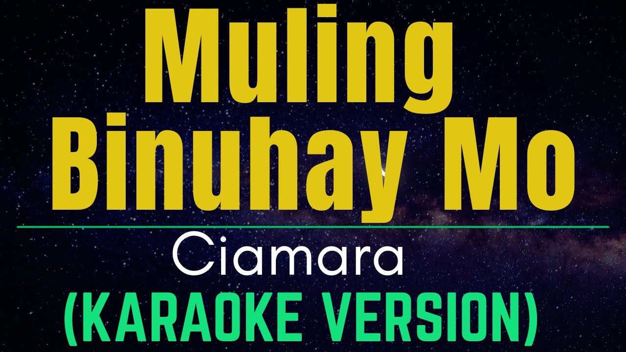Muling Binuhay Mo - Karaoke Version / Ciamara / OPM Songs