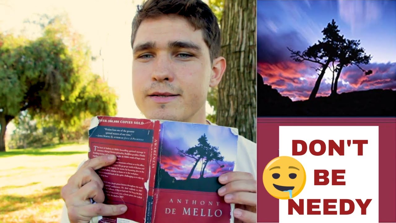Why Needy People Never Get What They Need | Awareness by Anthony De Mello Book Summary