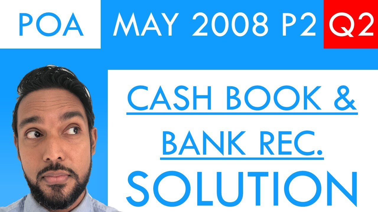 PoA - May 2008 P2 Q2 - Cash Book | Bank Reconciliation Statement