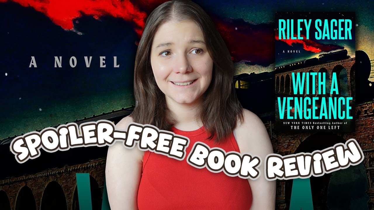 With A Vengeance Spoiler-Free Book Review 🚂 another underwhelming Riley Sager release?