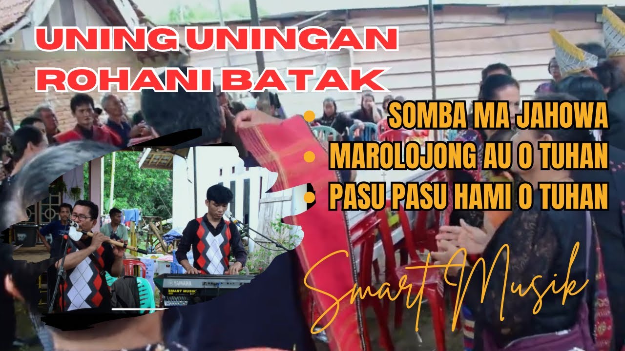 UNING UNINGAN ROHANI BATAK | SOMBA MA JAHOWA-MARLOJONG AU O TUHAN-PASU PASU HAMI O TUHAN