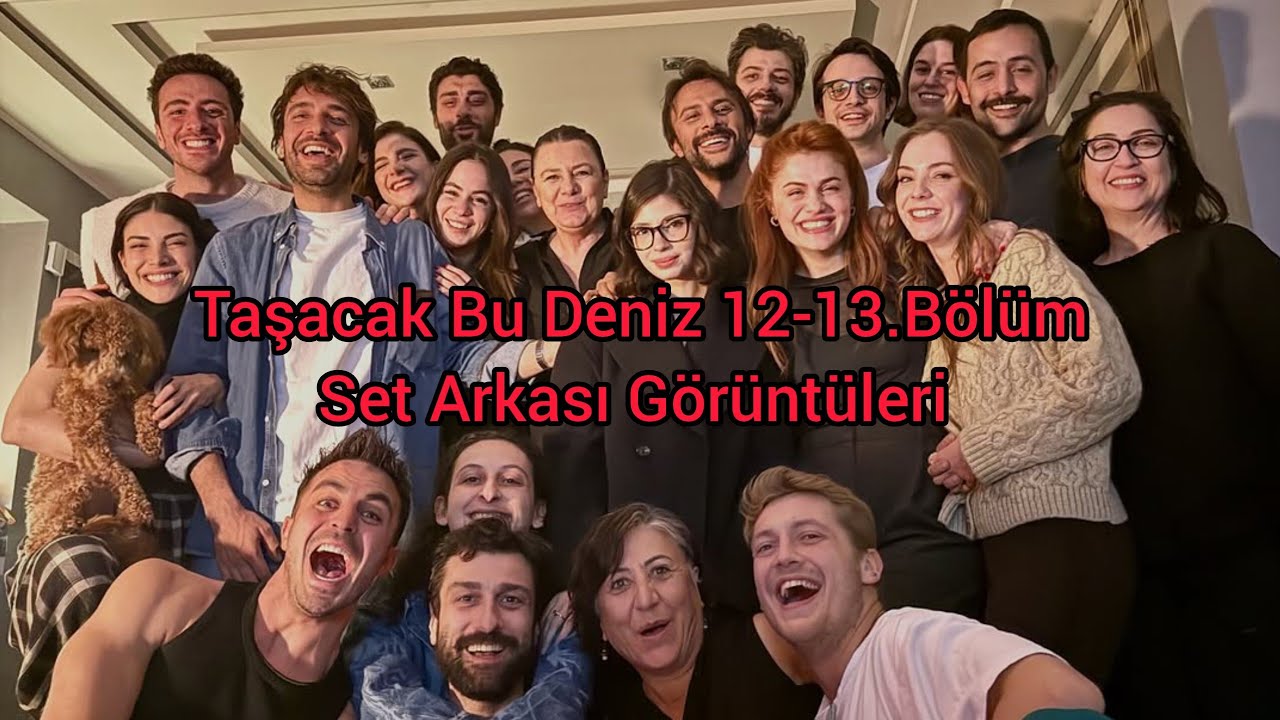Taşacak Bu Deniz 13.Bölüm Set Arkası Görüntüleri 