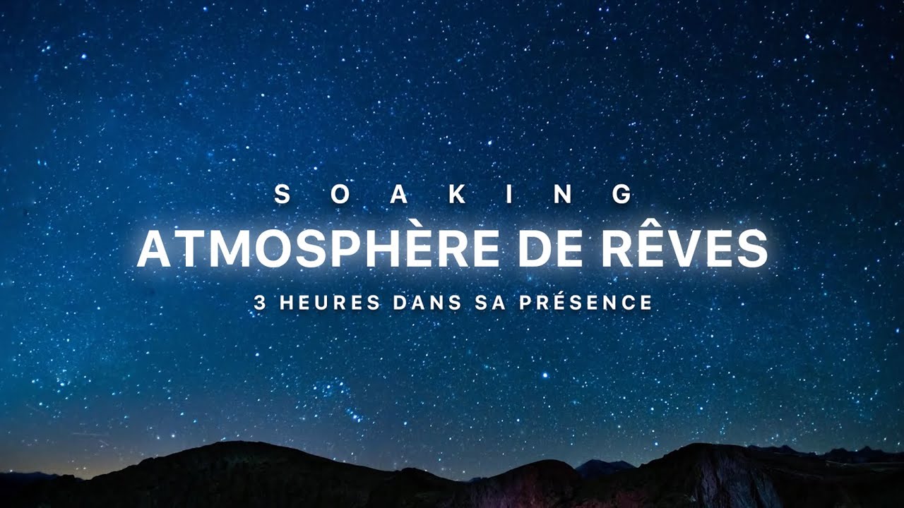 Atmosph&egrave;re de r&ecirc;ves  : Prier et dormir en paix | Soaking Instrumental | Pray and Sleep in Peace