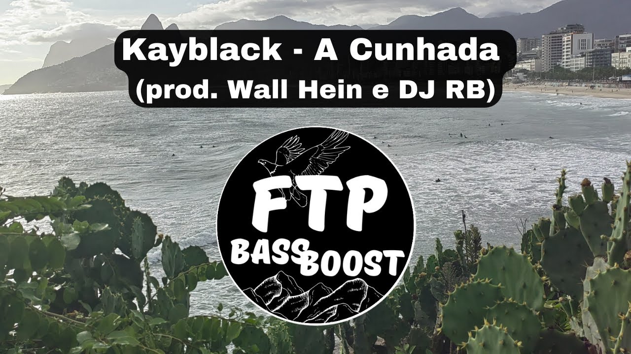 Kayblack - A Cunhada (prod. Wall Hein e DJ RB) [BASS BOOST FTP] [COM GRAVE]