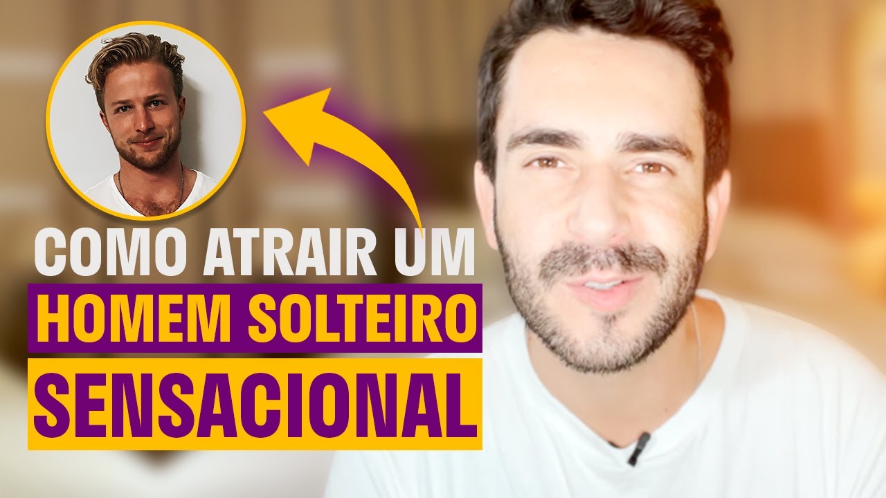 Como atrair um HOMEM SOLTEIRO sensacional