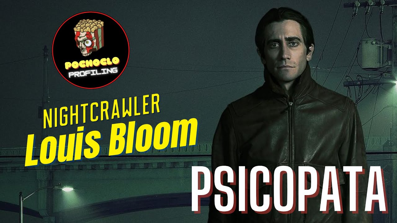 La PSICOLOGIA de Louis Bloom | An&aacute;lisis Nightcrawler
