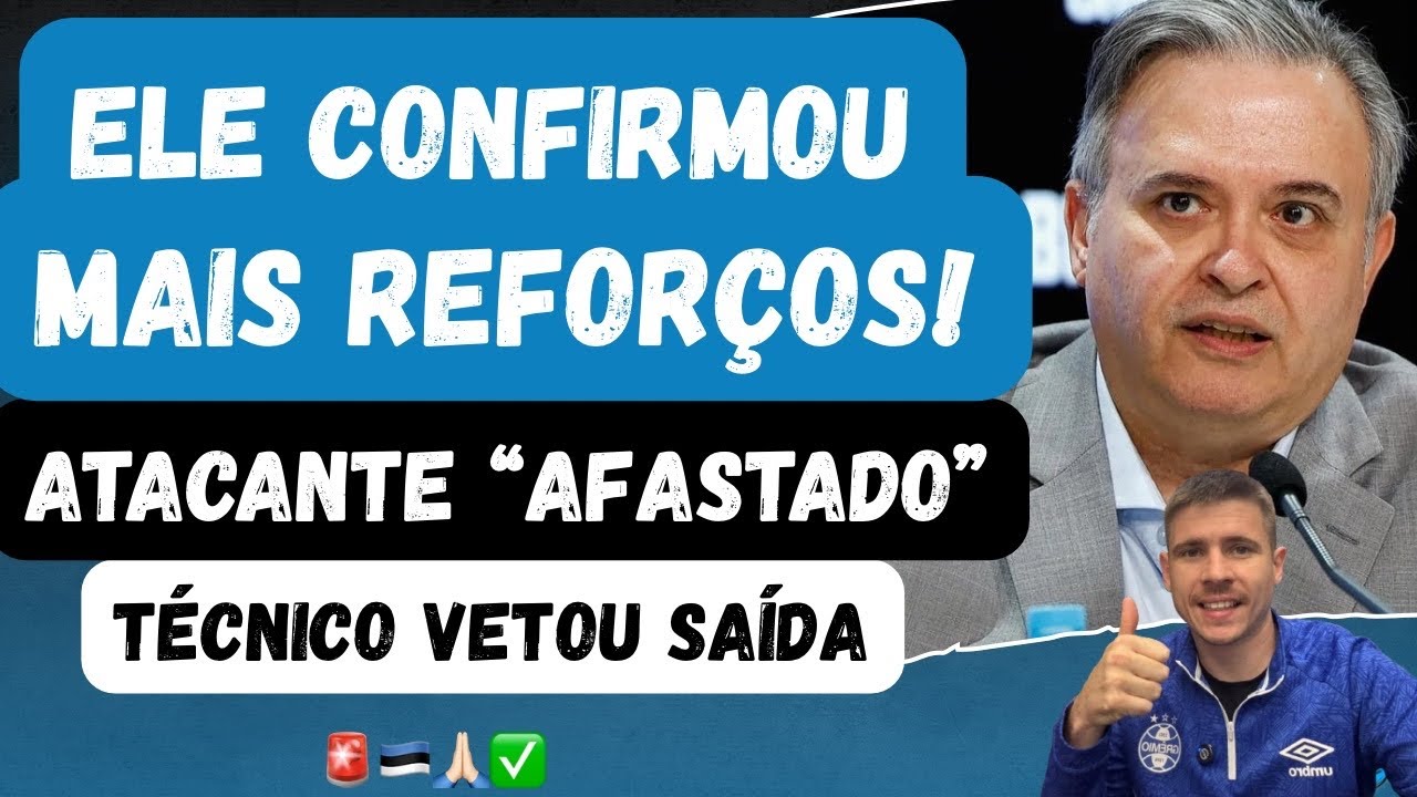 🚨CHEGADA DE MAIS REFORÇOS CONFIRMADA POR DIRIGENTE | ATACANTE “AFASTADO” NO GRÊMIO | SAÍDA VETADA! 