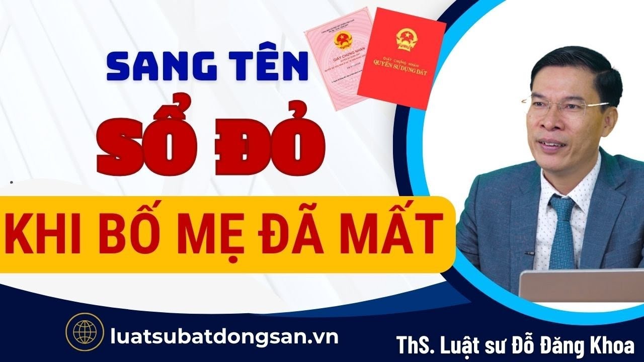 Sang tên sổ đỏ khi bố mẹ đã mất