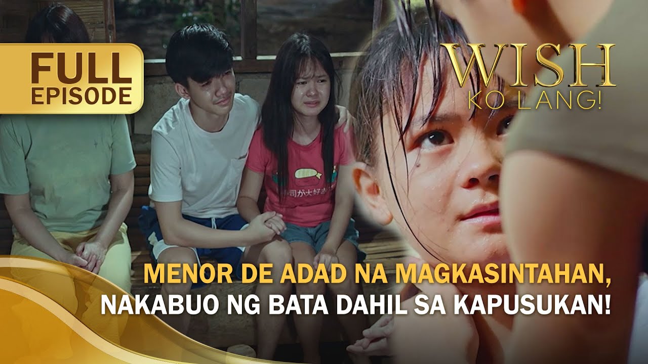 Menor de adad na magkasintahan, nakabuo ng bata dahil sa kapusukan! (Full Episode) | Wish Ko Lang